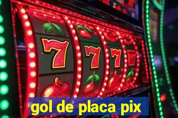 gol de placa pix